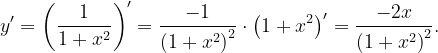 \dpi{120} y'=\left ( \frac{1}{1+x^{2}} \right )'=\frac{-1}{\left ( 1+x^{2} \right )^{2}}\cdot \left ( 1+x^{2} \right )'=\frac{-2x}{\left ( 1+x^{2} \right )^{2}}.